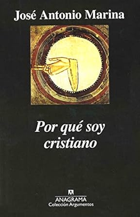 Por Qué Soy Cristiano.
José Antonio&nbsp;Marina