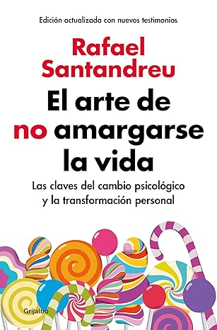 El Arte de No Amargarse la Vida. Rafael&nbsp;Santandreu.