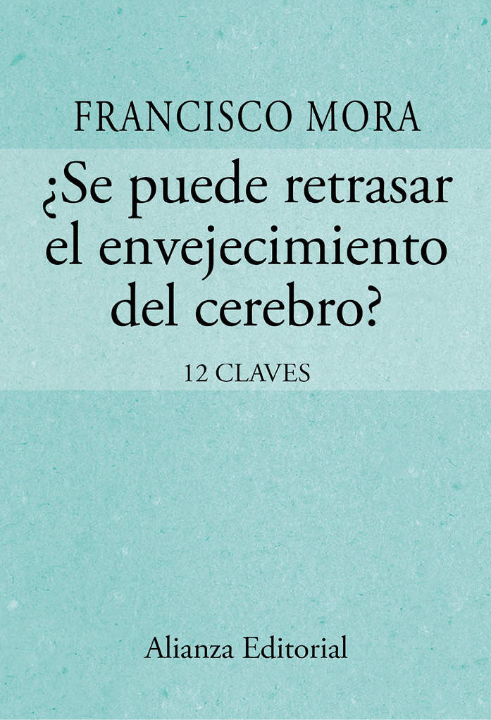 Se Puede Retrasar el Envejecimiento del Cerebro. Francisco&nbsp;Mora.