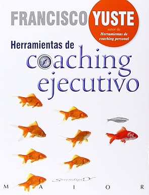 Herramientas de Coaching Ejecutivo. Francisco&nbsp;Yuste